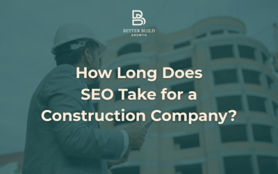 How Long Does SEO Take for a Construction Company?
