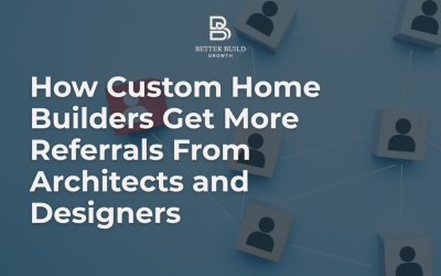 How Custom Home Builders Get More Referrals From Architects and Designers