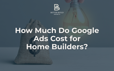 How Much Do Google Ads Cost for Home Builders?