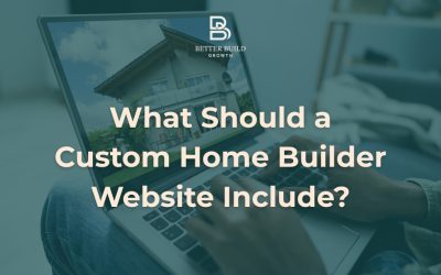What Should a Custom Home Builder Website Include?